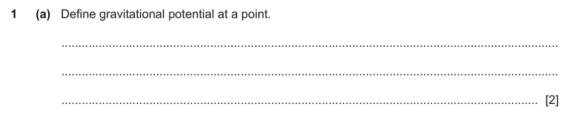 June 2024 Paper 4, question 1(a): Define gravitational potential at a point. [2]