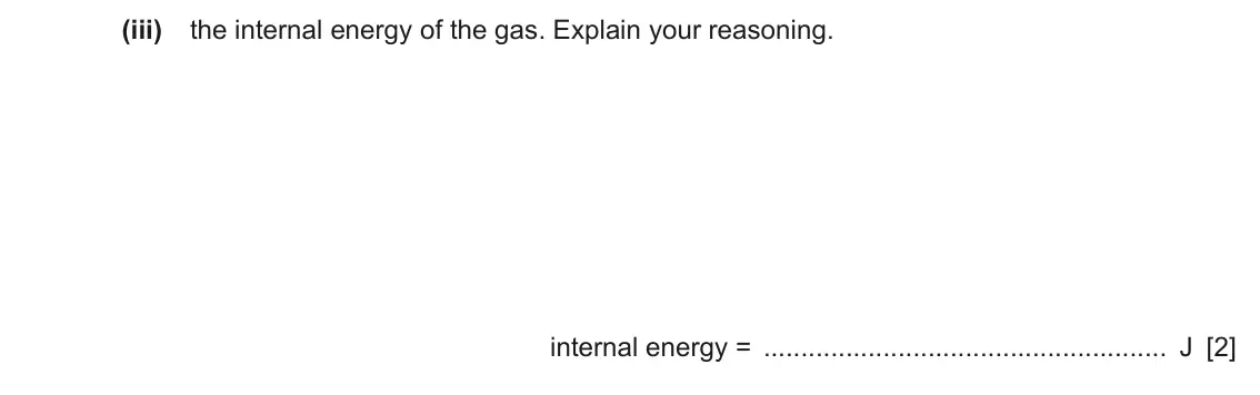 June 2024 Paper 4, question 3(b)(iii): the internal energy of the gas. Explain your reasoning. internal energy = J [2]