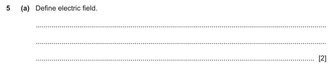 June 2024 Paper 4, question 5(a): Define electric field. [2]