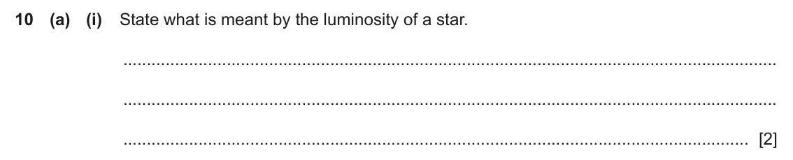 June 2024 Paper 4, question 10(a)(i): State what is meant by the luminosity of a star. [2]