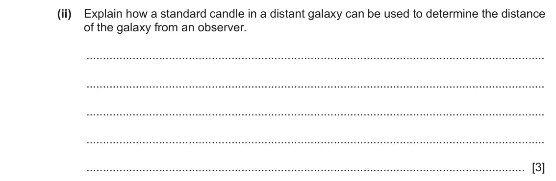 June 2024 Paper 4, question 10(a)(ii): Explain how a standard candle in a distant galaxy can be used to determine the distance of the galaxy from an observer. [3]
