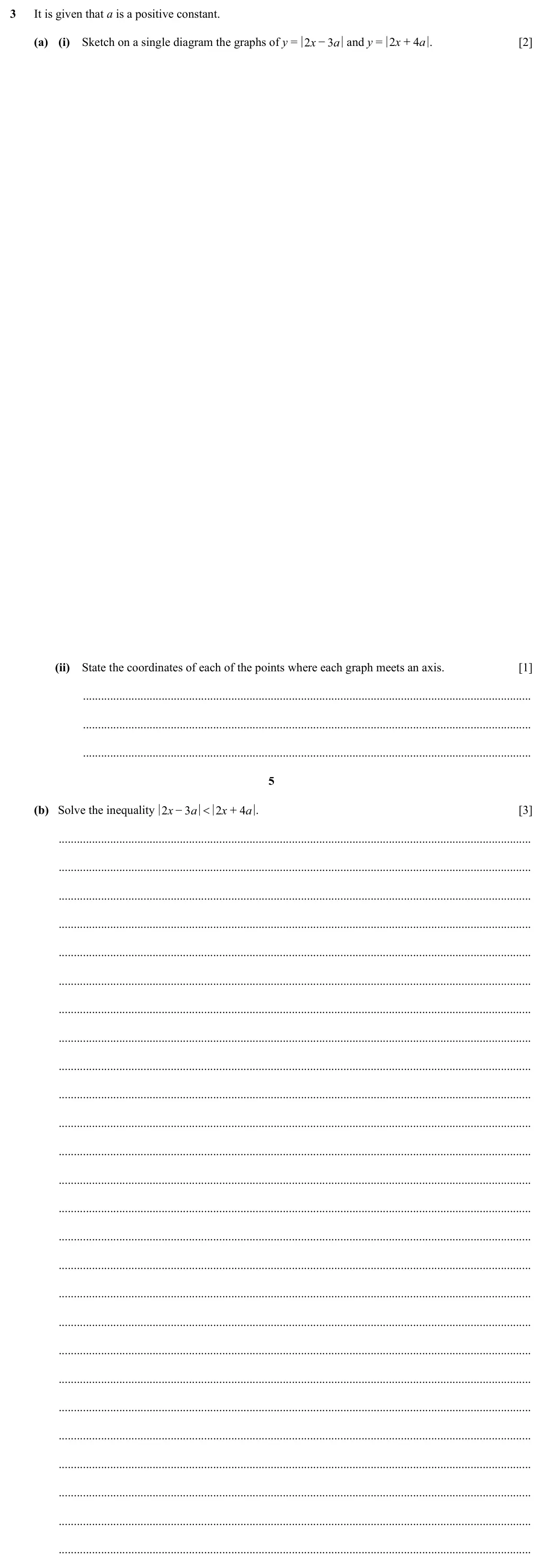 Specimen Paper 2, question 3: It is given that a is a positive constant. (a) (i) Sketch on a single diagram the graphs of y = 2 x − 3 a and y = 2 x 4 a . [2] + (ii) State the coordinates of 