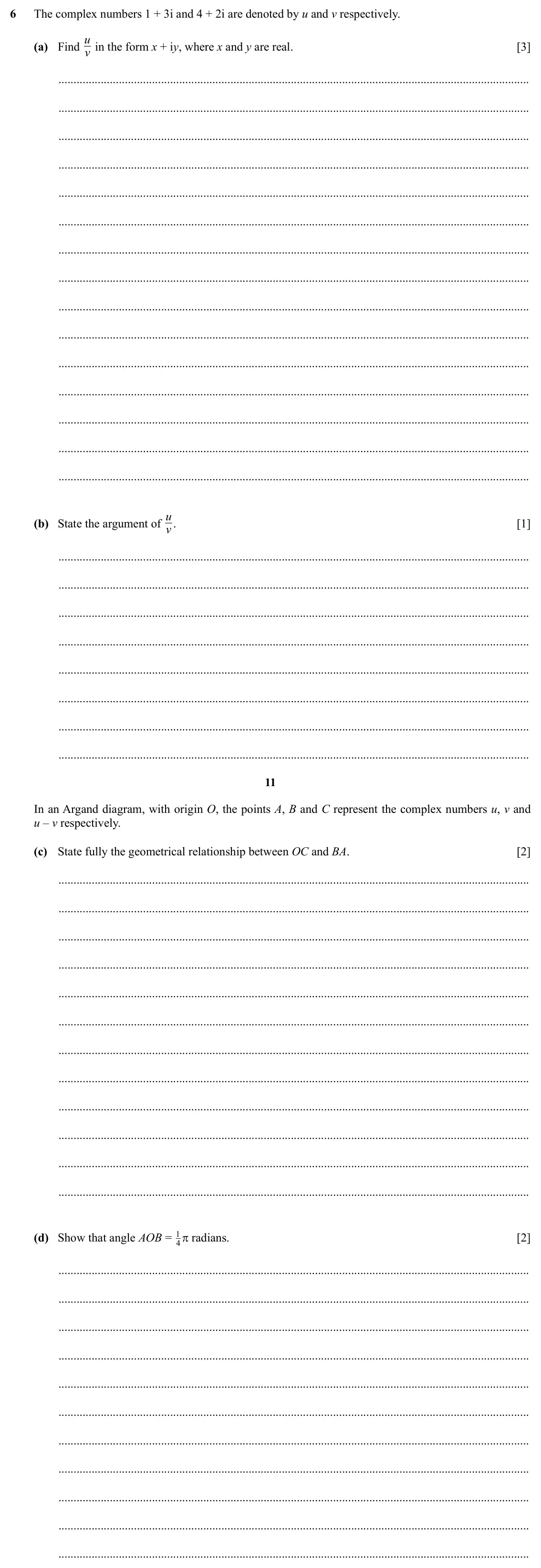 Specimen Paper 3, question 6: The complex numbers 1 + 3i and 4 + 2i are denoted by u and v respectively. u in the form x + iy, where x and y are real. (a) Find v [3] u . (b) State the argume