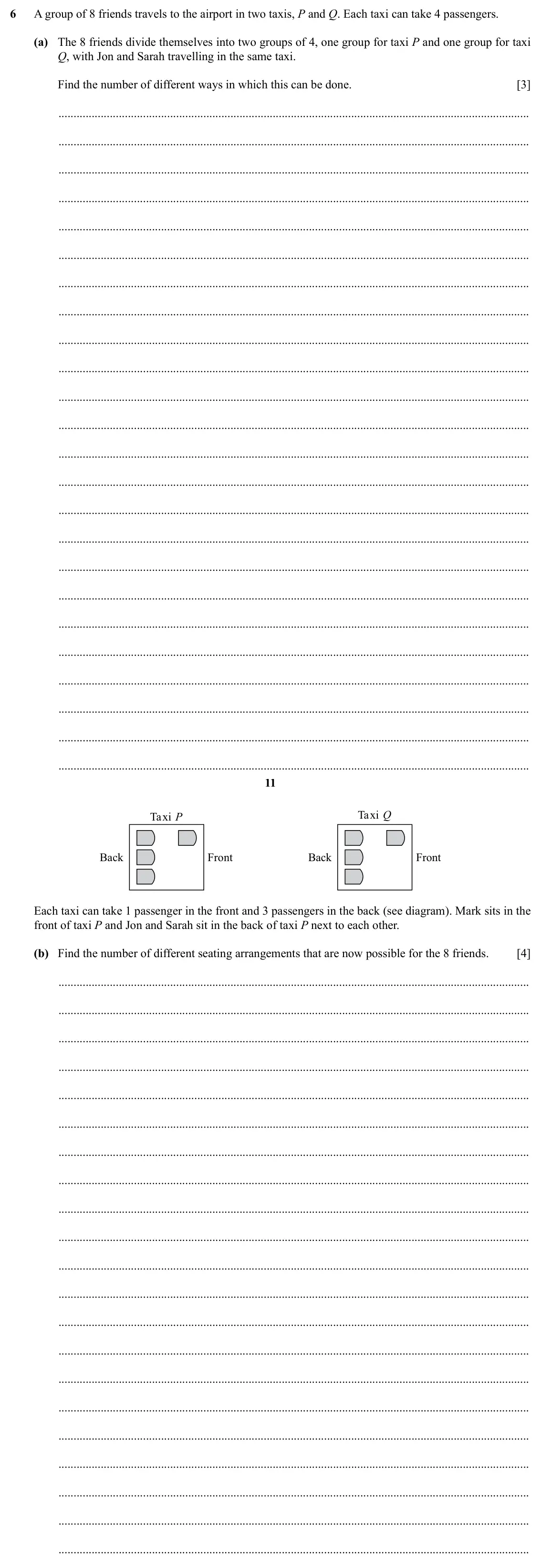 Specimen Paper 5, question 6: A group of 8 friends travels to the airport in two taxis, P and Q. Each taxi can take 4 passengers. (a) The 8 friends divide themselves into two groups of 4, on