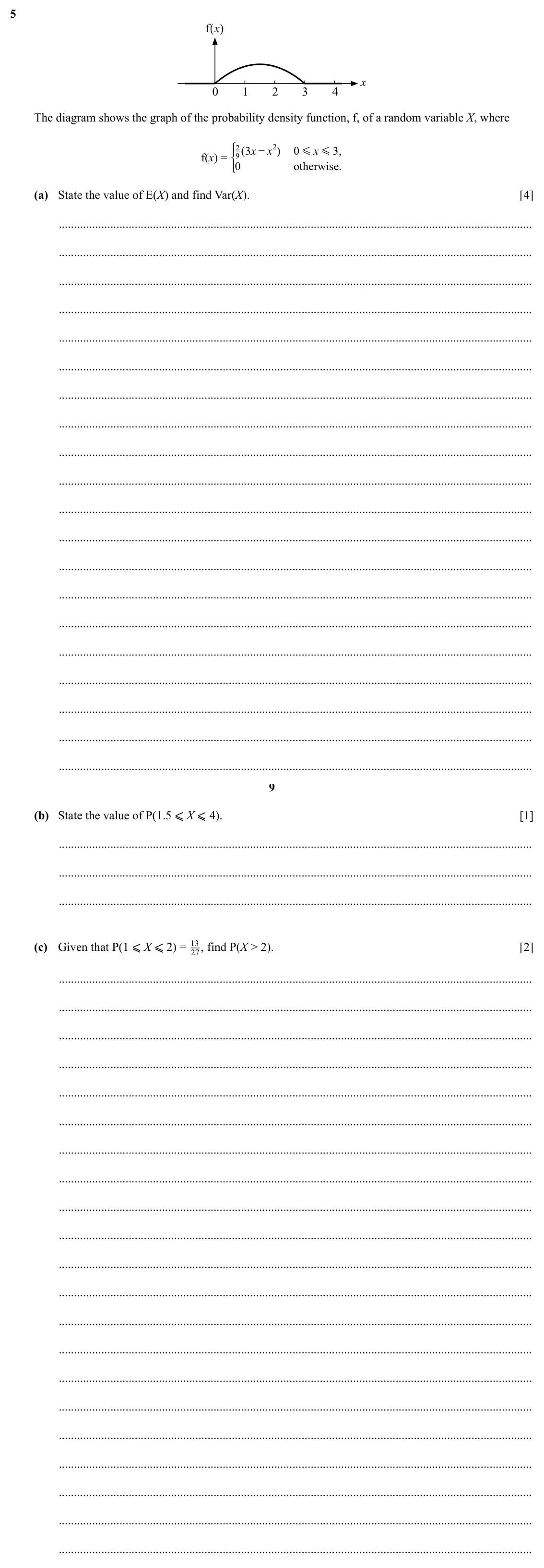 Specimen Paper 6, question 5: f x) x 0 1 2 3 4 The diagram shows the graph of the probability density function, f, of a random variable X, where * 2 ( 3 x − x 2 ) 0 x 3 , G G f(x) = 9 0 othe