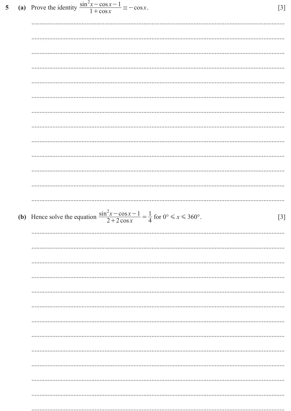 June 2024 Paper 1, question 5: sin 2 x cos x 1 - - 5 (a) Prove the identity cos x . [3] / - 1 cos x + sin 2 x cos x 1 1 - - (b) Hence solve the equation for 0 ° x 360 ° . [3] = G G 2 2 cos x 