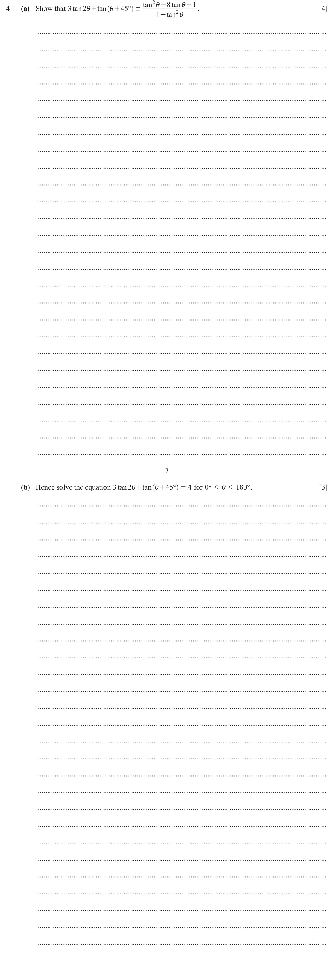 June 2024 Paper 2, question 4: tan 2 8 tan + . 1 i + i 4 (a) Show that 3 tan 2 tan ( 45 °) [4] i + i + / 1 tan 2 - i 7 (b) Hence solve the equation 3 tan 2 tan ( 45 ° ) 4 for ° 0 1 1 180 ° . 