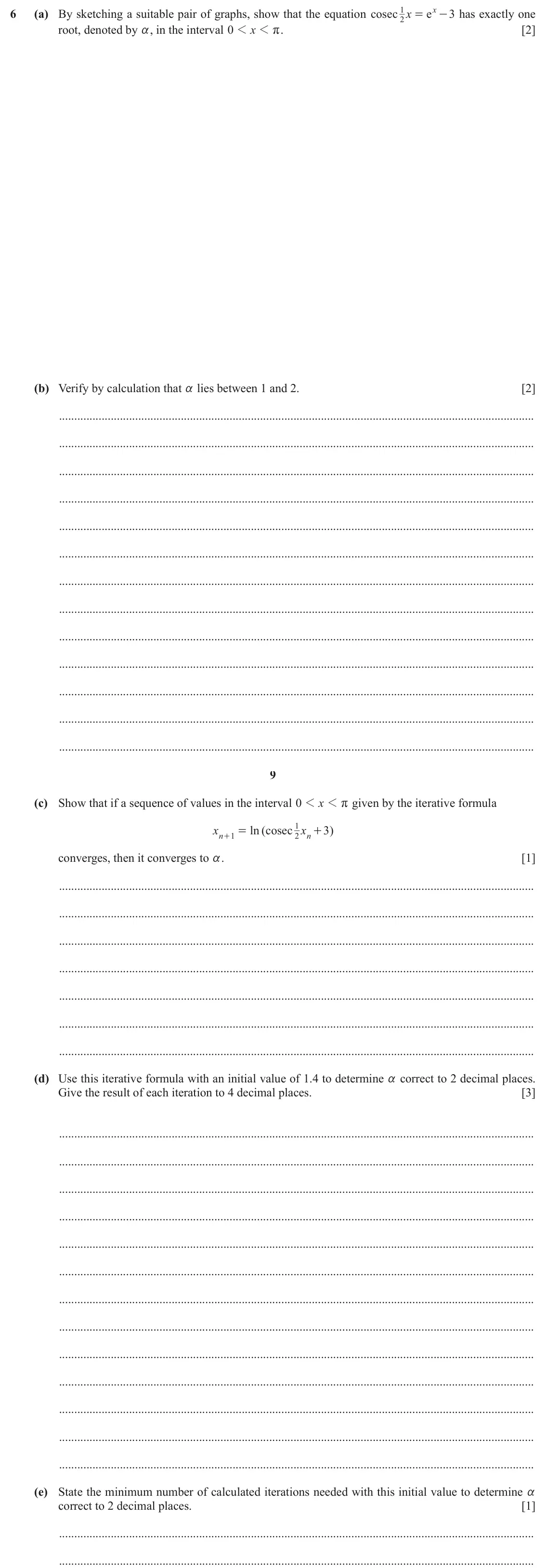 June 2024 Paper 3, question 6: (a) By sketching a suitable pair of graphs, show that the equation cosec x 1 ex - has exactly one 3 = 2 root, denoted by a, in the interval 0 1 x 1 . [2] r (b) 