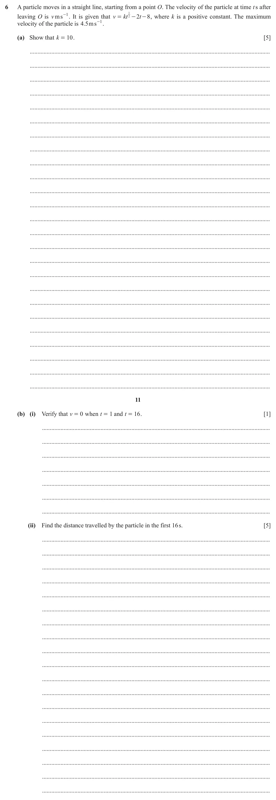 June 2024 Paper 4, question 6: A particle moves in a straight line, starting from a point O. The velocity of the particle at time t s after - . It is given that v leaving O is ms v 1 kt 1 t2