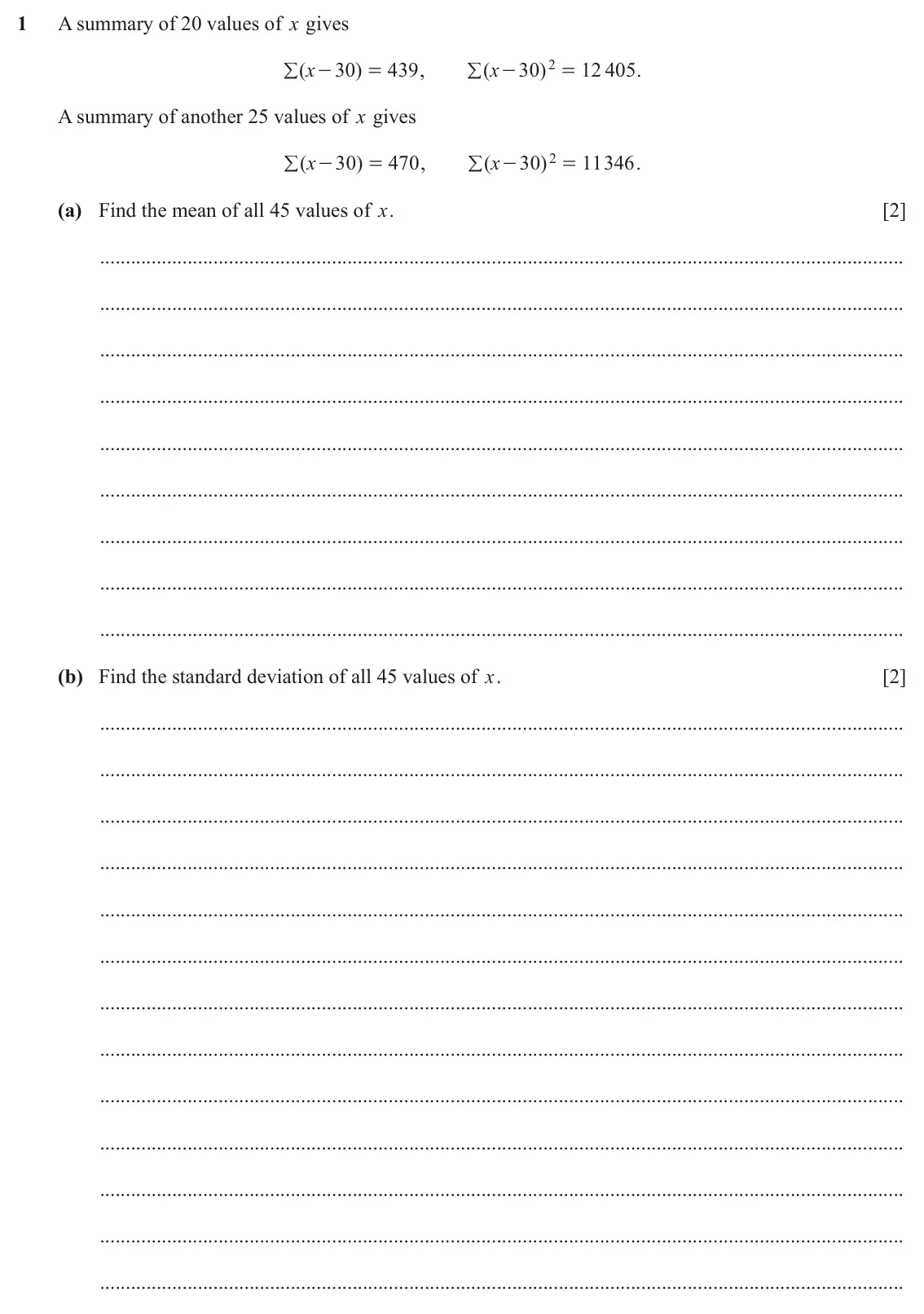 June 2024 Paper 5, question 1: A summary of 20 values of x gives / ( x 30 ) 439 , / ( x 30 ) 2 12 405 . - = - = A summary of another 25 values of x gives / ( x 30 ) 470 , / ( x 30 ) 2 11346 .