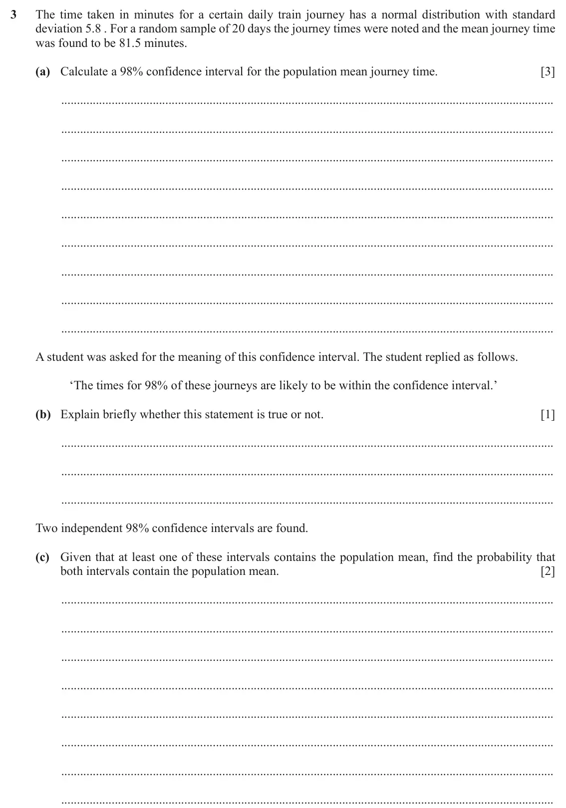 June 2024 Paper 6, question 3: The time taken in minutes for a certain daily train journey has a normal distribution with standard deviation 5.8 . For a random sample of 20 days the journey t
