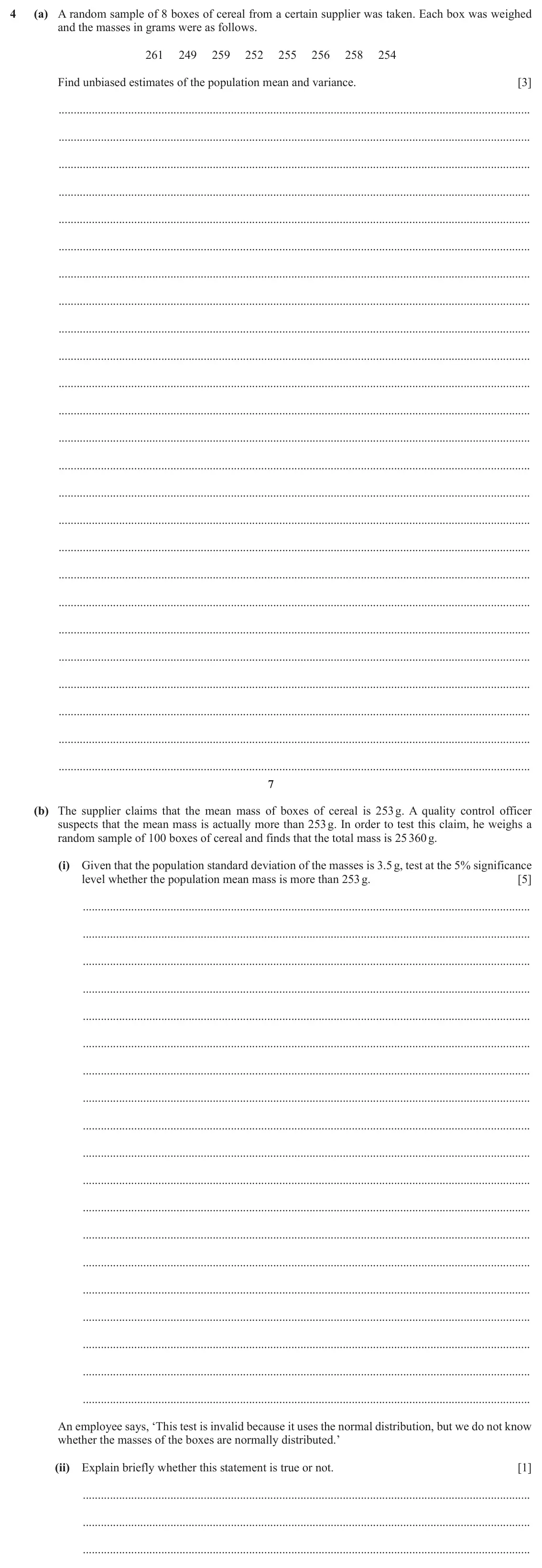 June 2024 Paper 6, question 4: (a) A random sample of 8 boxes of cereal from a certain supplier was taken. Each box was weighed and the masses in grams were as follows. 261 249 259 252 255 25
