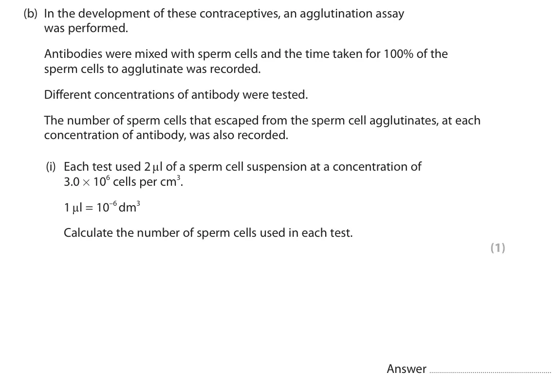 June 2023 Paper 1, question 5(b)(i): Each test used 2 µl of a sperm cell suspension at a concentration of 3.0 × 106 cells per cm3. 1 µl = 10–6 dm3 Calculate the number of sperm cells used in each t