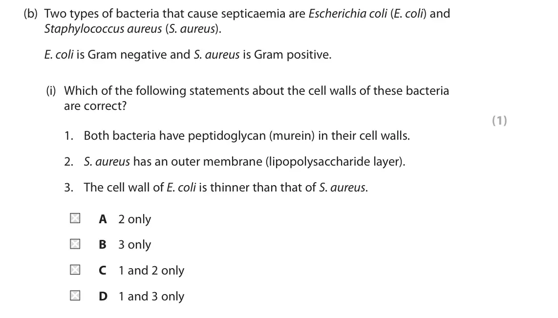 June 2024 Paper 1, question 5(b)(i): Which of the following statements about the cell walls of these bacteria are correct? (1) 1. Both bacteria have peptidoglycan (murein) in their cell walls. 2. S
