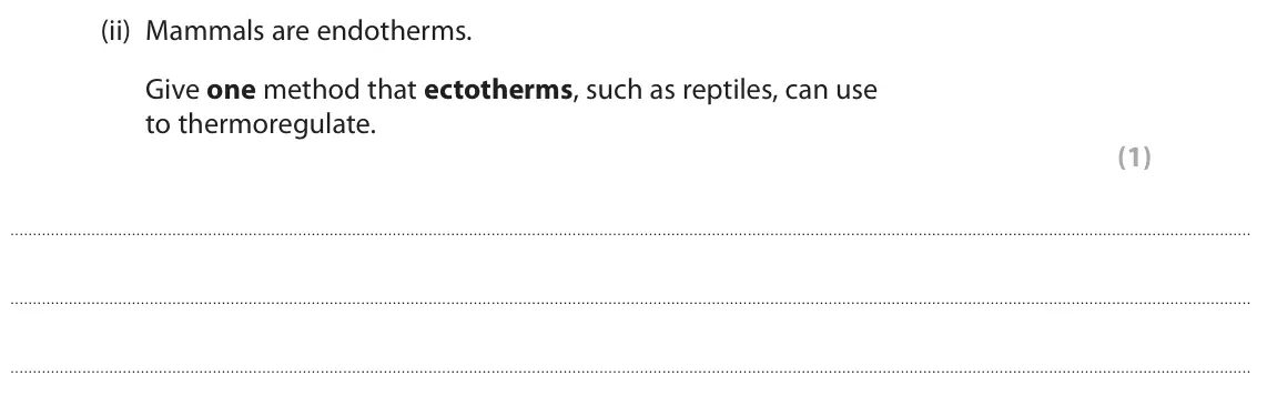 June 2024 Paper 2, question 7(b)(ii): Mammals are endotherms. Give one method that ectotherms, such as reptiles, can use to thermoregulate. (1)