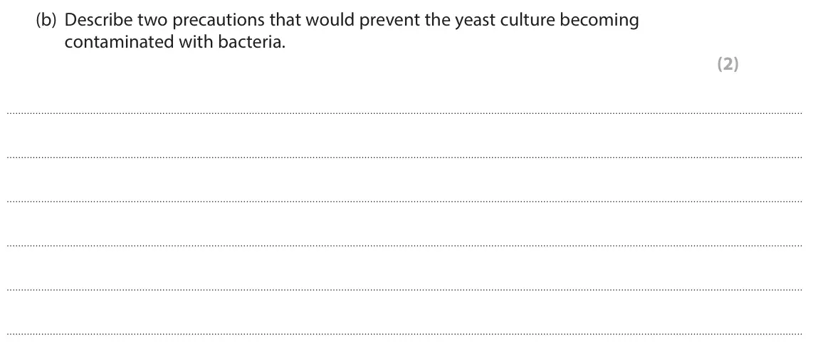 June 2022 Paper 3, question 11(b): Describe two precautions that would prevent the yeast culture becoming contaminated with bacteria. (2)