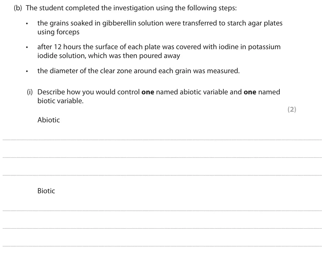 June 2023 Paper 3, question 4(b)(i): Describe how you would control one named abiotic variable and one named biotic variable. (2) Abiotic Biotic