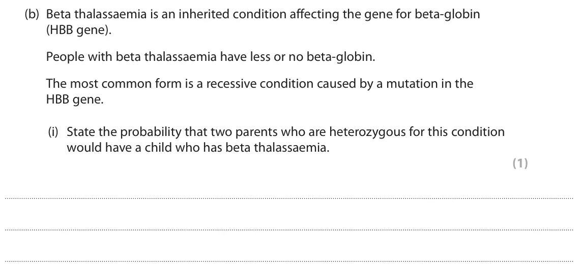 June 2023 Paper 3, question 8(b)(i): State the probability that two parents who are heterozygous for this condition would have a child who has beta thalassaemia. (1)