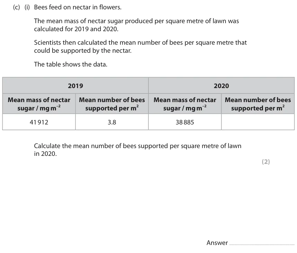 June 2023 Paper 3, question 11(c)(i): Bees feed on nectar in flowers. The mean mass of nectar sugar produced per square metre of lawn was calculated for 2019 and 2020. Scientists then calculated the