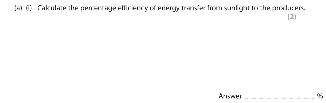 October 2020 Paper 3, question 10(a)(i): Calculate the percentage efficiency of energy transfer from sunlight to the producers. (2) Answer %