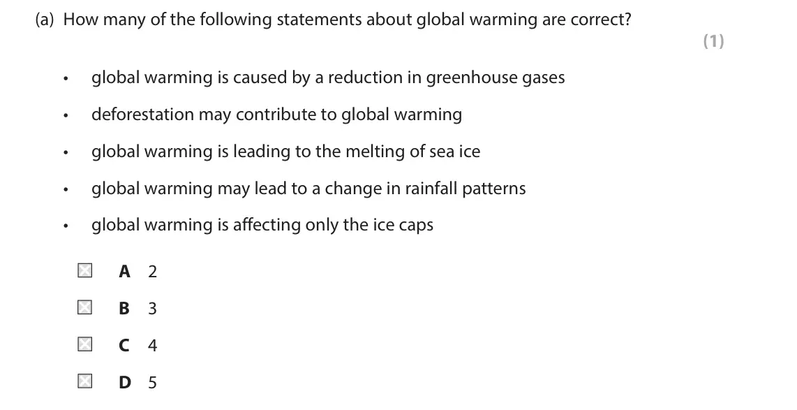 June 2022 Paper 1, question 2(a): How many of the following statements about global warming are correct? (1) • global warming is caused by a reduction in greenhouse gases • deforestation may con
