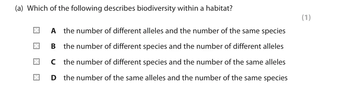 June 2023 Paper 1, question 2(a): Which of the following describes biodiversity within a habitat? (1) A the number of different alleles and the number of the same species B the number of differe