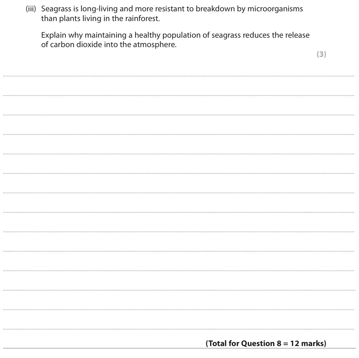 June 2023 Paper 1, question 8(c)(iii): Seagrass is long-living and more resistant to breakdown by microorganisms than plants living in the rainforest. Explain why maintaining a healthy population of