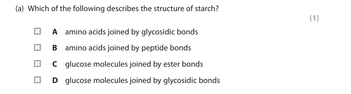 June 2025 Paper 1, question 2(a): Which of the following describes the structure of starch? (1) A amino acids joined by glycosidic bonds B amino acids joined by peptide bonds C glucose molecules