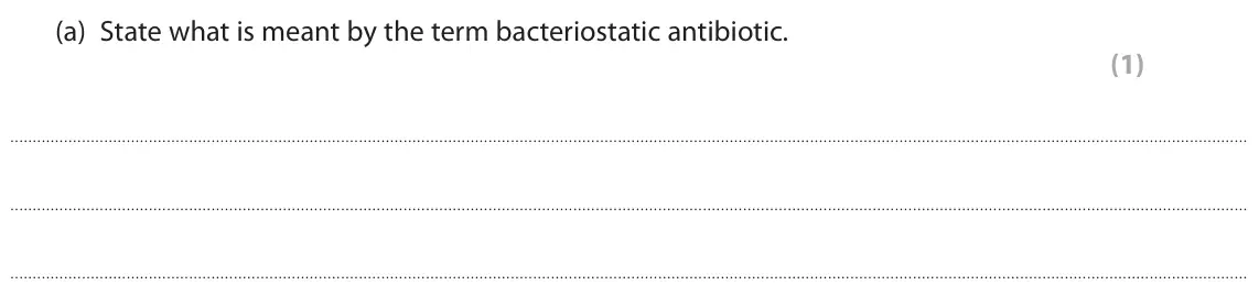 November 2021 Paper 1, question 8(a): State what is meant by the term bacteriostatic antibiotic. (1)