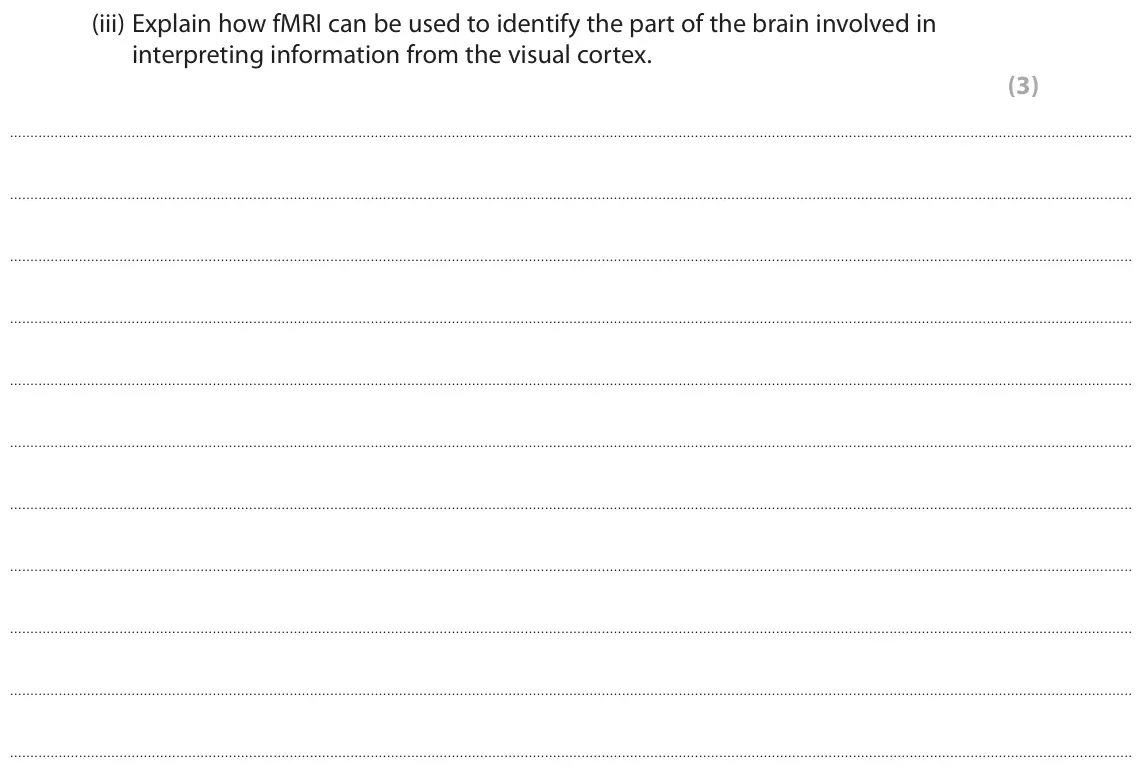 June 2018 Paper 2, question 4(a)(iii): Explain how fMRI can be used to identify the part of the brain involved in interpreting information from the visual cortex. (3)