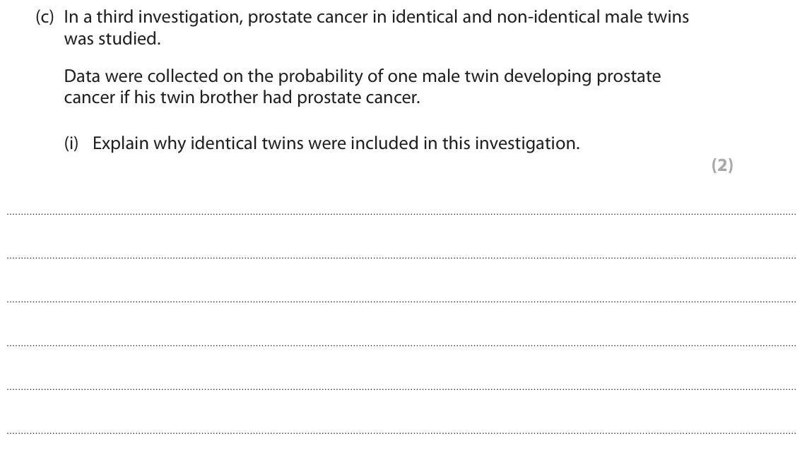 June 2019 Paper 2, question 8(c)(i): Explain why identical twins were included in this investigation. (2)