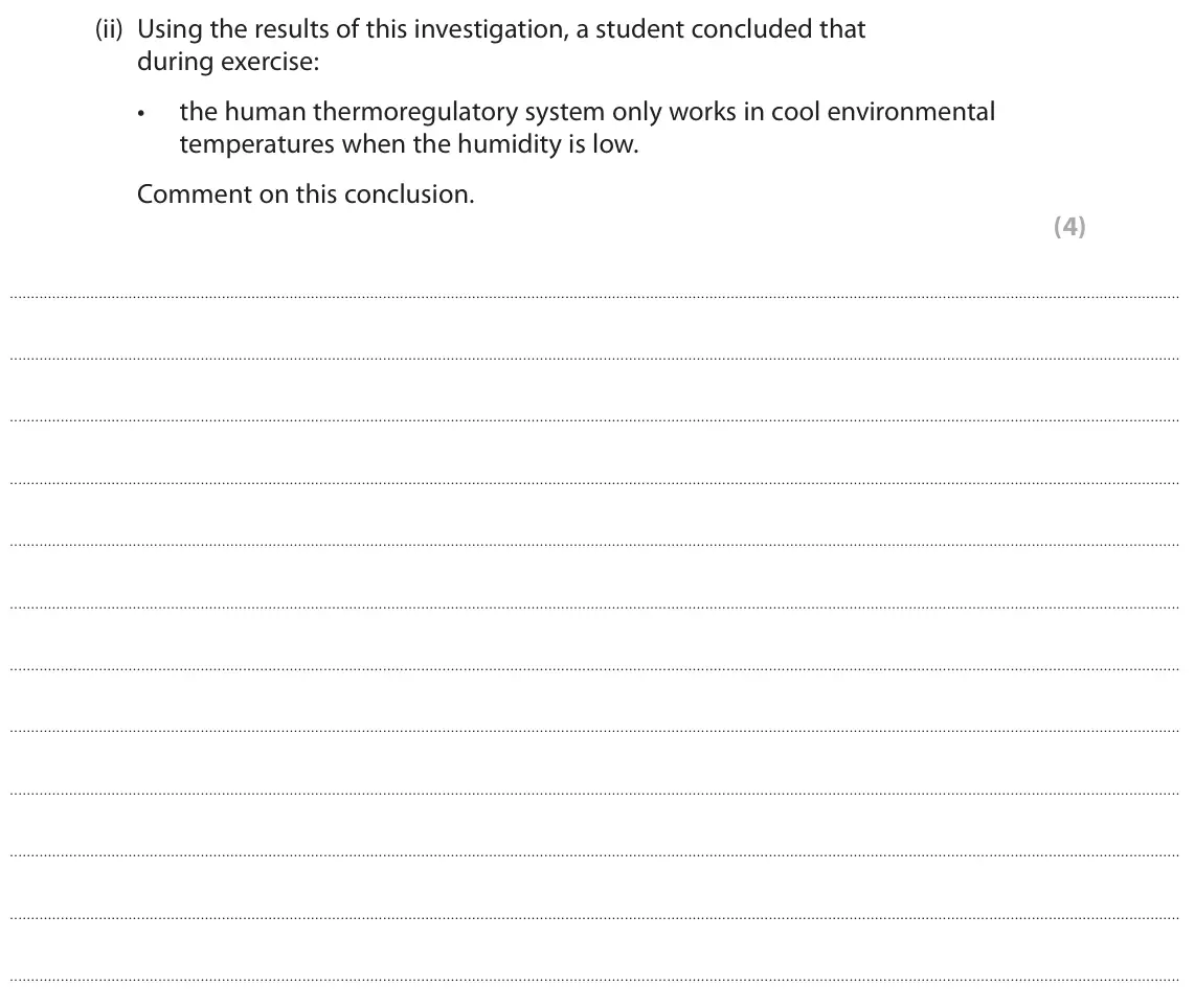 June 2022 Paper 2, question 7(a)(ii): Using the results of this investigation, a student concluded that during exercise: • the human thermoregulatory system only works in cool environmental temperat