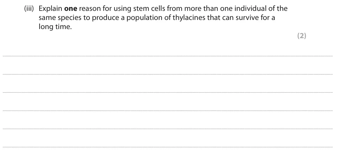 June 2025 Paper 2, question 9(a)(iii): Explain one reason for using stem cells from more than one individual of the same species to produce a population of thylacines that can survive for a long time