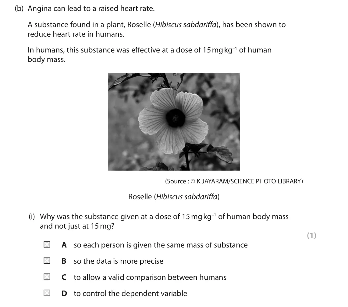 June 2025 Paper 2, question 10(b)(i): Why was the substance given at a dose of 15 mg kg–1 of human body mass and not just at 15 mg? (1) A so each person is given the same mass of substance B so the