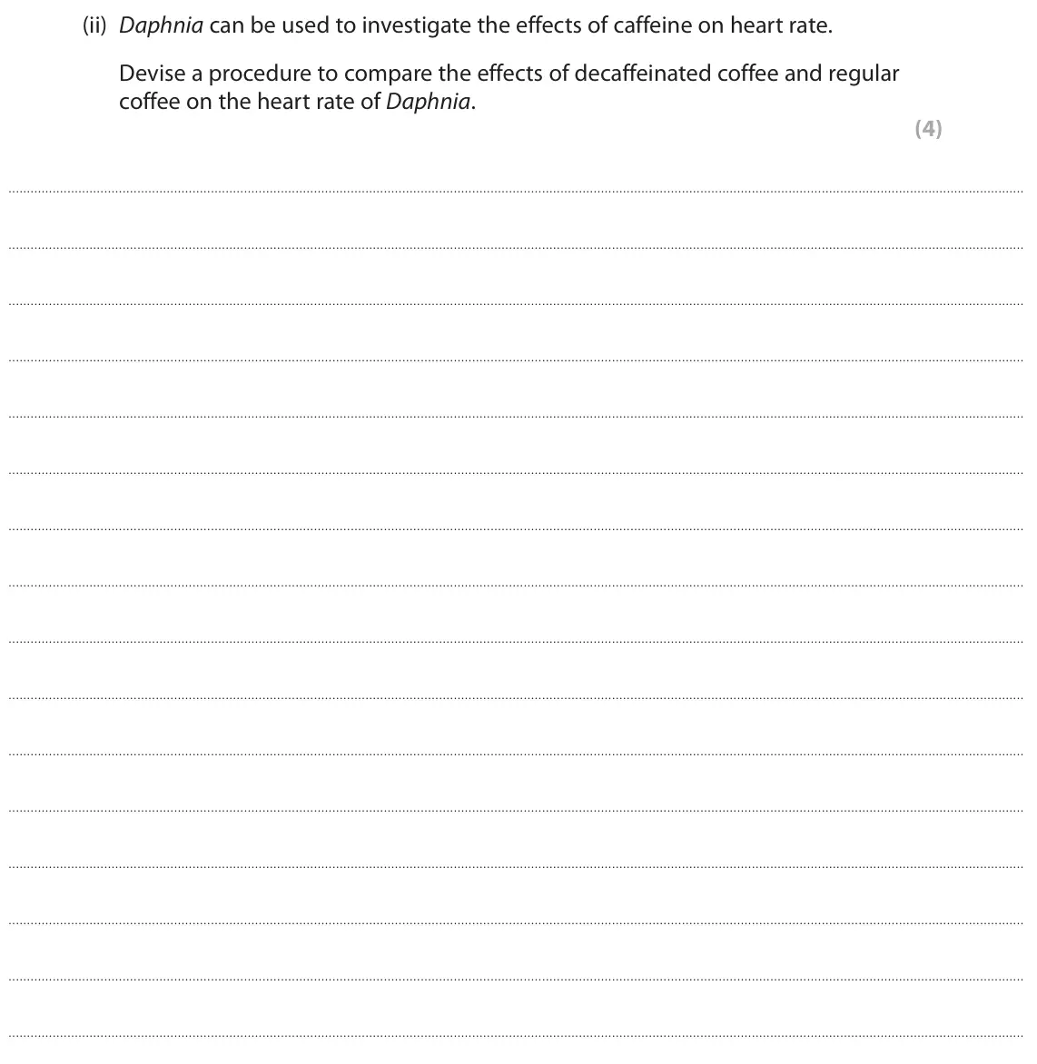 November 2021 Paper 2, question 5(b)(ii): Daphnia can be used to investigate the effects of caffeine on heart rate. Devise a procedure to compare the effects of decaffeinated coffee and regular coffee o