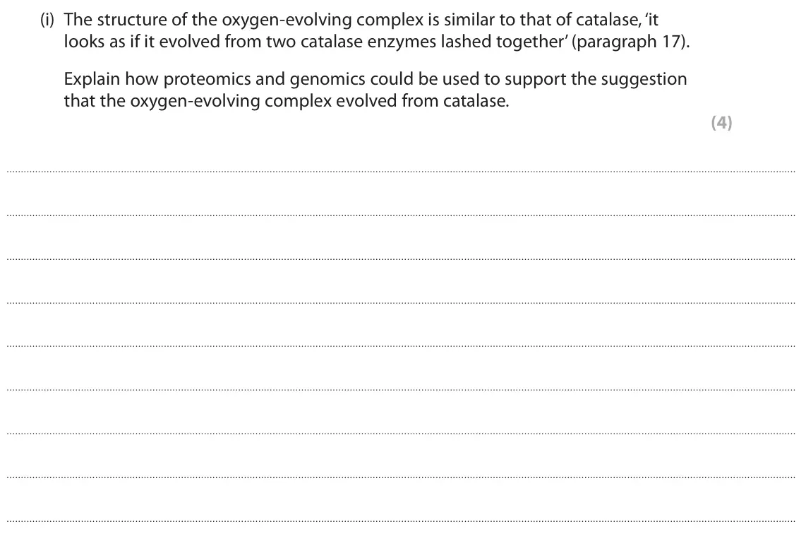 June 2023 Paper 3, question 8(i): The structure of the oxygen-evolving complex is similar to that of catalase, ‘it looks as if it evolved from two catalase enzymes lashed together’ (paragraph 17