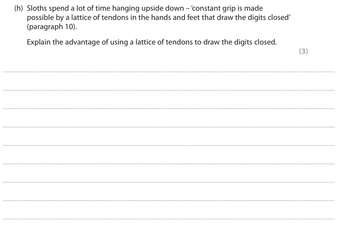 June 2024 Paper 3, question 8(h): Sloths spend a lot of time hanging upside down – ‘constant grip is made possible by a lattice of tendons in the hands and feet that draw the digits closed’ (par