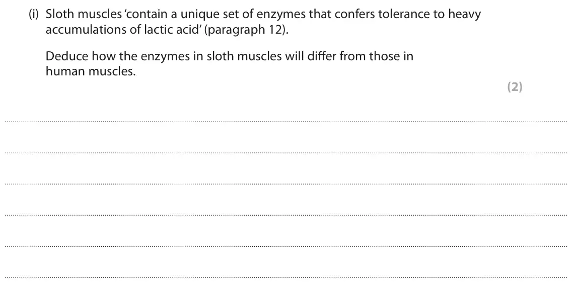 June 2024 Paper 3, question 8(i): Sloth muscles ‘contain a unique set of enzymes that confers tolerance to heavy accumulations of lactic acid’ (paragraph 12). Deduce how the enzymes in sloth mus