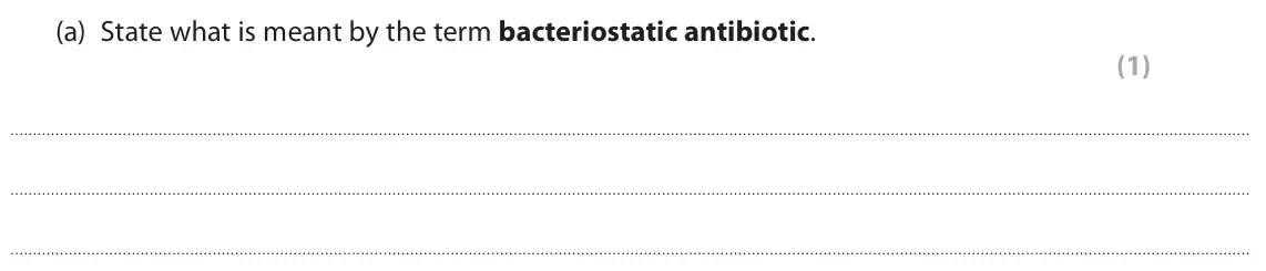 June 2025 Paper 3, question 5(a): State what is meant by the term bacteriostatic antibiotic. (1)
