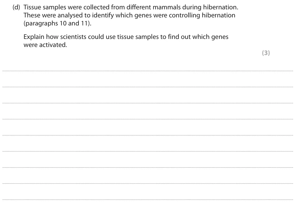 June 2025 Paper 3, question 8(d): Tissue samples were collected from different mammals during hibernation. These were analysed to identify which genes were controlling hibernation (paragraphs 10
