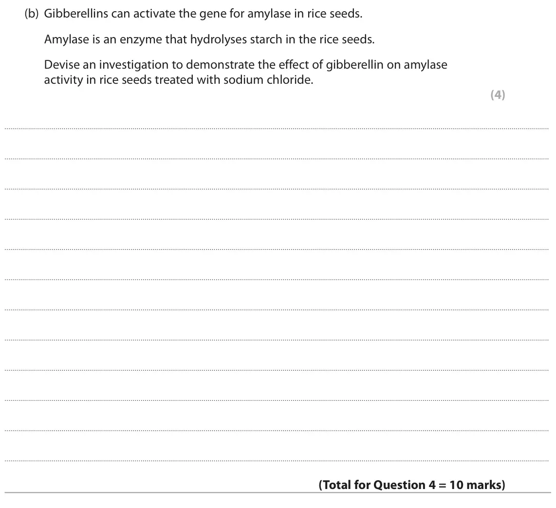 October 2020 Paper 3, question 4(b): Gibberellins can activate the gene for amylase in rice seeds. Amylase is an enzyme that hydrolyses starch in the rice seeds. Devise an investigation to demonstr