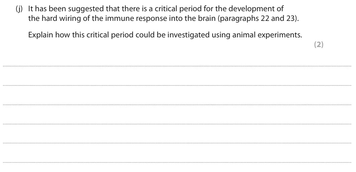October 2020 Paper 3, question 7(j): It has been suggested that there is a critical period for the development of the hard wiring of the immune response into the brain (paragraphs 22 and 23). Expla