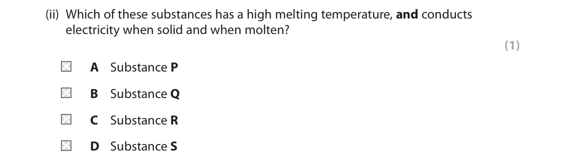 June 2022 Paper 1, question 4(d)(ii): Which of these substances has a high melting temperature, and conducts electricity when solid and when molten? (1) A Substance P B Substance Q C Substance R D S