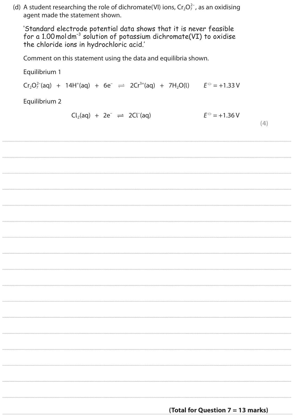 June 2023 Paper 1, question 7(d): A student researching the role of dichromate(VI) ions, Cr2O7 agent made the statement shown. ‘Standard electrode potential data shows that it is never feasible