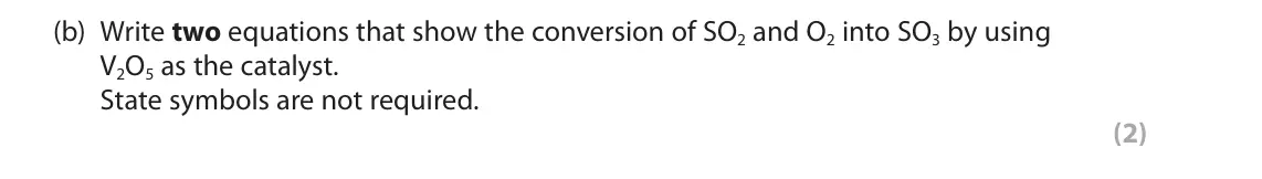 June 2024 Paper 1, question 7(b): Write two equations that show the conversion of SO2 and O2 into SO3 by using V2O5 as the catalyst. State symbols are not required. (2)