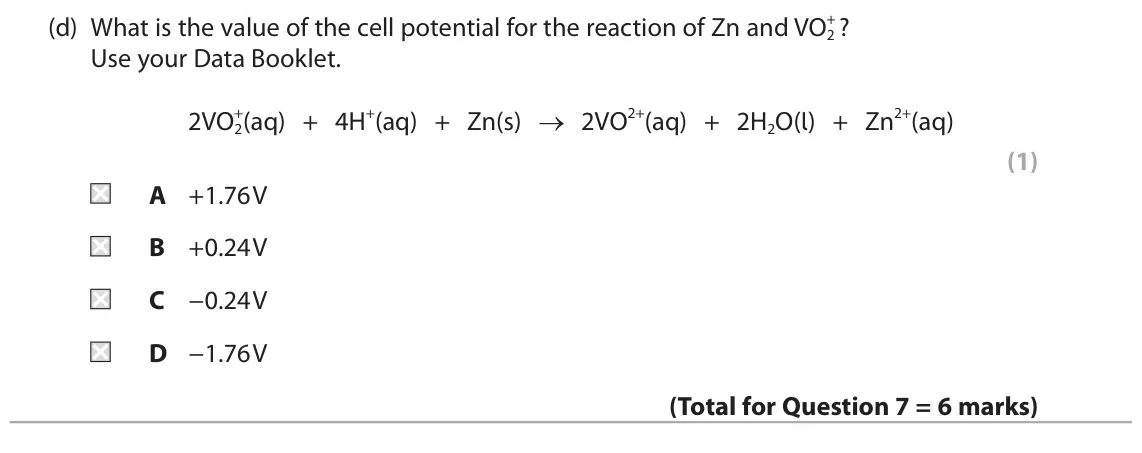 June 2024 Paper 1, question 7(d): What is the value of the cell potential for the reaction of Zn and VO2 Use your Data Booklet. +(aq) + 4H+(aq) + Zn(s) → 2VO2+(aq) + 2H2O(l) + Zn2+(aq) 2VO2 (1)
