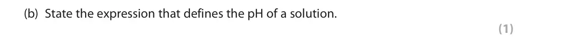 June 2025 Paper 1, question 5(b): State the expression that defines the pH of a solution. (1)