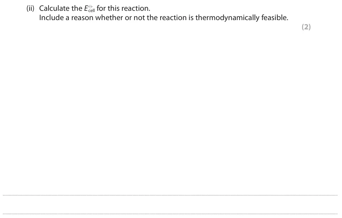 June 2025 Paper 1, question 6(f)(ii): Calculate the Ed cell for this reaction. Include a reason whether or not the reaction is thermodynamically feasible. (2)