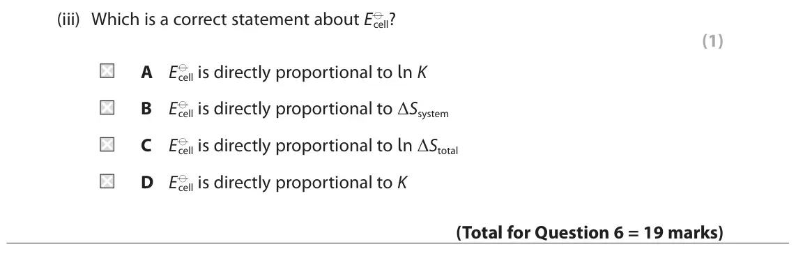 June 2025 Paper 1, question 6(f)(iii): Which is a correct statement about Ed cell? (1) A Ed cell is directly proportional to ln K cell is directly proportional to ΔSsystem B Ed cell is directly propo