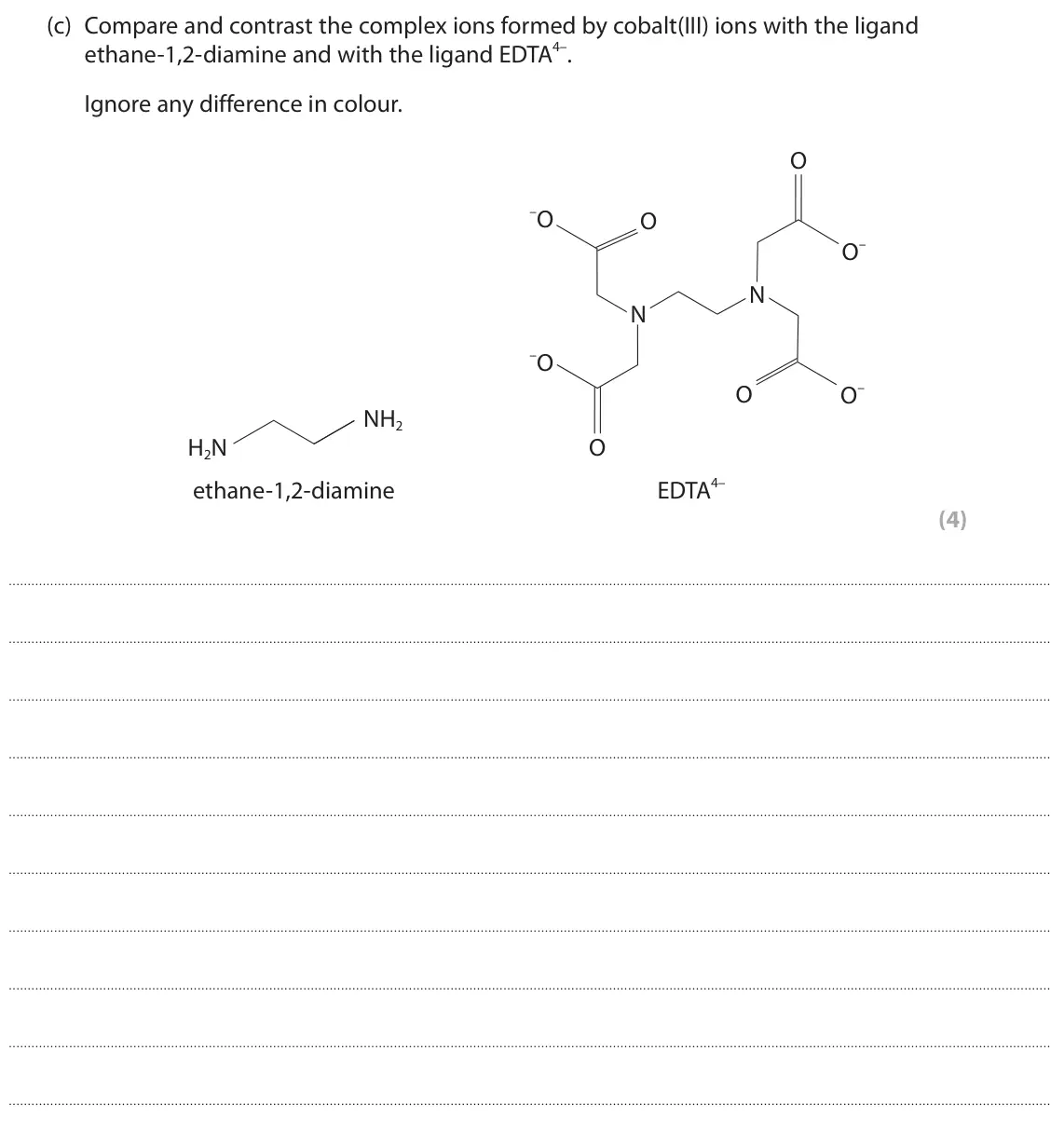 November 2021 Paper 1, question 8(c): Compare and contrast the complex ions formed by cobalt(III) ions with the ligand ethane‑1,2‑diamine and with the ligand EDTA4–. Ignore any difference in colour.
